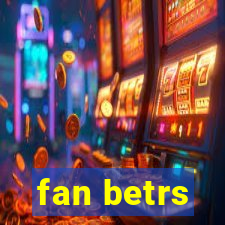 fan betrs